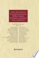 Cinco años de la Ley de Contratos del Sector Público: Estudio de situación y soluciones para su regulación