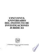 Cincuenta aniversario del Instituto de Investigaciones Jurídicas