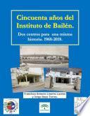 Cincuenta años del Instituto de Bailén. Dos centros para una misma historia. 1968-2018