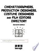 Cinematographers, Production Designers, Costume Designers & Film Editors Guide