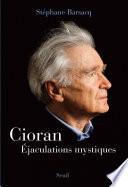 Cioran. Éjaculations mystiques