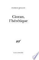 Cioran, l'hérétique