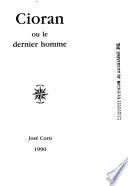 Cioran, ou, Le dernier homme