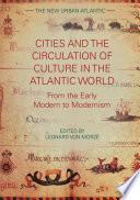 Cities and the Circulation of Culture in the Atlantic World
