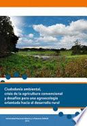 Ciudadanía ambiental, crisis de la agricultura convencional y desafíos para una agroecología orientada hacia el desarrollo rural