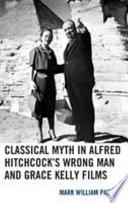 Classical Myth in Alfred Hitchcock's Wrong Man and Grace Kelly Films