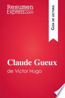Claude Gueux de Victor Hugo (Guía de lectura)