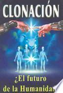 Clonacion-El Futuro De LA Humanidad