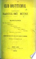 Club Constitucional. Candidato B. Mitre. Manifestaciones ... Discursos [in favour of the candidature of B. Mitre for the presidency of the Argentine Republic], etc