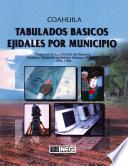 Coahuila. Tabulados básicos ejidales por municipio. Programa de Certificación de Derechos Ejidales y Titulación de Solares Urbanos, PROCEDE. 1992-1998