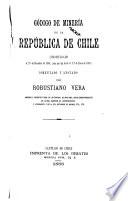 Código de minería de la República de Chile (promulgado el 20 de diciembre de 1880 [i.e. 1888], para que rija desde el 1.o de enero de 1889)