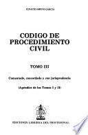 Código de procedimiento civil comentado: Parte legislativa, apéndice los tomas I y II