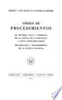 Código de procedimientos en materia civil y comercial de la capital de la república y leyes complementaries
