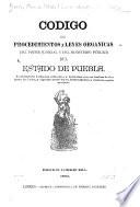 Código de procedimientos y leyes orgánicas del poder judicial y del Ministerio público del estado de Puebla
