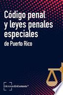 Código penal y leyes penales especiales de Puerto Rico