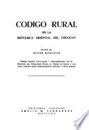 Código rural de la Repúlbica [sic] Oriental del Uruguay