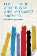 Coleccion De Articulos De Anselmo Suárez Y Romero