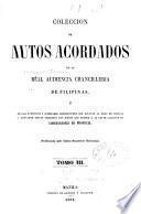 Colección de autos acordados de la Real audiencia chancilleria de Filipinas