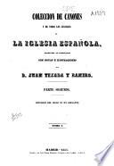 Colección de cánones de la Iglesia española: Concilios del siglo XV en adelante (1855. 758 p.)