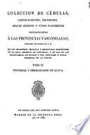 Coleccion de cédulas, cartas-patentes, provisiones, reales ordenes y otros documentos concernientes à las provincias Vascongadas ...
