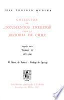 Colección de documentos inéditos para la historia de Chile: 1573-1580: M. Bravo de Saravia-Rodrigo de Quiroga