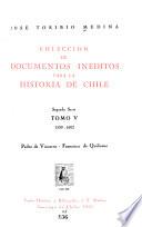 Colección de documentos inéditos para la historia de Chile: 1599-1602: Pedro de Vizcarra-Francisco de Quiñones
