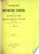 Colección de documentos inéditos para la historia de Chile, desde el viaje de Magallanes hasta la batalla de Maipo, 1518-1818. Colectados y publicados por J.T. Medina: Magallanes y sus compañeros