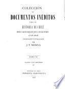 Colección de documentos inéditos para la historia de Chile, desde el viaje de Magallanes hasta la batalla de Maipo, 1518-1818. Colectados y publicados por J.T. Medina: Valdivia y sus compañeros