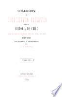 Colección de documentos inéditos para la historia de Chile desde el viaje de Magallanes hasta la batalla de Maipo, 1518-1818