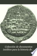 Colección de documentos inéditos para la historia de España