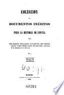 Coleccion de documentos ineditos para la historia de Espana. Por Martin Fernandez Navarete, Miguel Salva y Pedro Sainz de Baranda