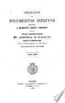 Colección de documentos inéditos relativos al descubrimiento, conquista y organización de las antiguas posesiones españolas de América y Oceanía ...