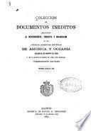 Colección de documentos inéditos, relativos al descubrimiento conquista y organización de las antiguas posesiones españolas de América y Oceanía, sacados de los archivos del reino, y muy especialmente del de Indias