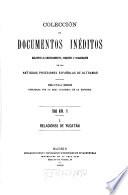 Colección de documentos inéditos, relativos al descubrimiento conquista y organización de las antiguas posesiones españolas de ultramar