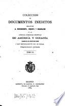 Colección de documentos inéditos, relativos al descubrimiento conquista y organización de las antiguas posesiones españolas de ultramar