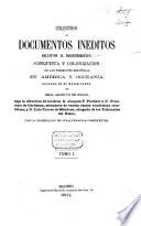 Colección de documentos inéditos, relativos al descubrimiento, conquista y organización de las posesiones españolas de América y Occeanía, sacados, en su mayor parte, del Real Archivo de Indias