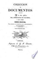 Colección de documentos relativos a la vida pública del libertador de Columbia y del Peru, Simon Bolivar