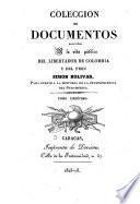 Colección de documentos relativos a la vida pública del libertador de Columbia y del Peru, Simon Bolivar