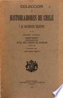 Coleccíon de historiadores de Chile y documentos relativos a la historia nacional