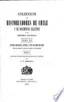 Coleccíon de historiadores de Chile y documentos relativos a la historia nacional
