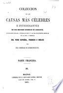 Colección de las causas mas célebres é interesantes, de los mejores modelos de alegatos, acusaciones fiscales, interrogatorios y las más elocuentes defensas en lo civil y criminal del foro español, frances e ingles
