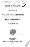 Colección de las leyes i decretos espedidos por el Congreso constitutional de la Nueva Granada