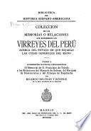 Colección de las memorias o relaciones que escribieron los virreyes del Perú acerca del estado en que dejaban las cosas generales del reino