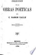 Colección de las obras poéticas del C. Ramón Valle
