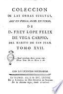 Coleccion de las obras sueltas, assi en prosa, como en verso, de d. Frey Lope Felix de Vega Carpio, del habito de San Juan. Tomo 1. [- 21.]