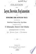 Colección de leyes, decretos, reglamentos y disposiciones sobre instrucción pública vigentes en el Distrito federal y territorios de Tepic y Baja California