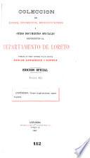 Colección de leyes, decretos, resoluciones i otros documentos oficiales referentes al departamento de Loreto [1777-1908] formada de orden supreme