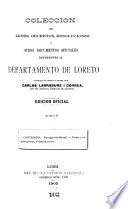 Colección de leyes, decretos, resoluciones i otros documentos oficiales referentes al departamento de Loreto [1777-1908]