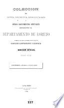 Colección de leyes, decretos, resoluciones i otros documentos oficiales referentes al departamento de Loreto [1777-1908]