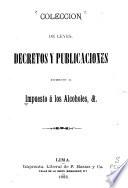 Colección de leyes, decretos y publicaciones, referentes al impuesto á los alcoholes, &.